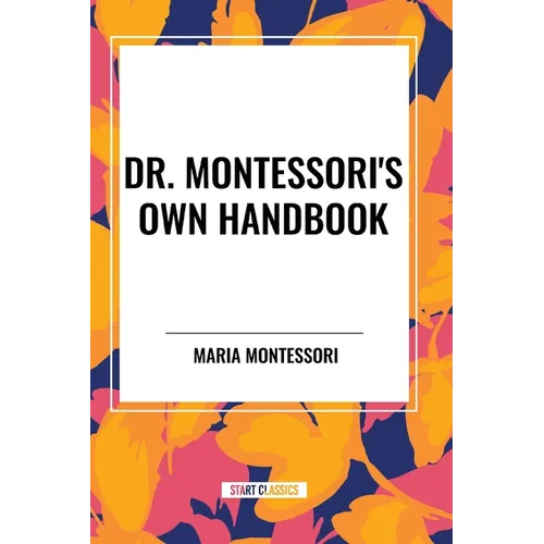 Dr. Montessori's Own Handbook