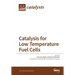 Catalysis for Low Temperature Fuel Cells
