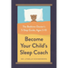 Become Your Child's Sleep Coach: The Bedtime Doctor's 5-Step Guide, Ages 3-10
