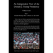 An Independent View of The Donald J Trump Presidency: Part 1 Donald Trump's Rise to Power in the GOP