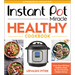 Instant Pot Miracle Healthy Cookbook: More Than 100 Easy Healthy Meals for Your Favorite Kitchen Device