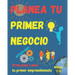 Arma tu primer negocio. Niño(a)s 7+: Libro guía para escribir tu primer emprendimiento. Simples pasos para que niño(a)s armen su negocio. Les ayudará