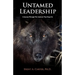 Untamed Leadership: A Journey Through the Instincts That Shape Us