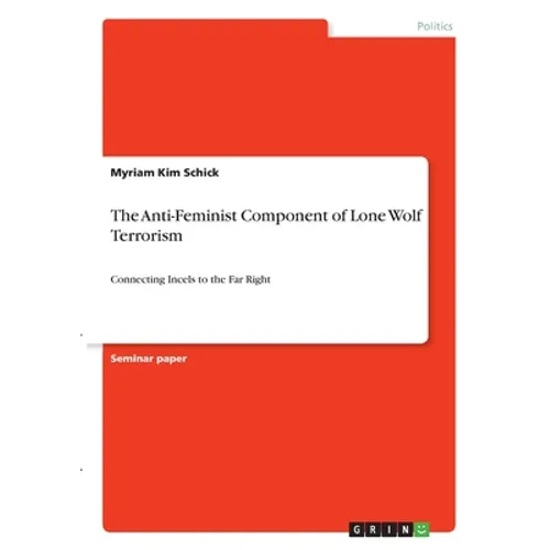 The Anti-Feminist Component of Lone Wolf Terrorism: Connecting Incels to the Far Right