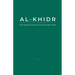 Al-Khidr: The Mystical Teacher of the Unseen Path