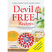 Devil Free Recipes - Recipes Without Food Additives: Creating Healthy Food for Healthy Families