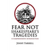 Fear Not Shakespeare's Tragedies: A Comprehensive Introduction