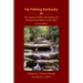 Fly Fishing Kentucky: Your Guide to Tackle, Techniques and the Best Trout Waters in the State