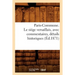 Paris-Commune. Le Siége Versaillais, Avec Commentaires, Détails Historiques (Éd.1871)