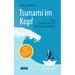 Tsunami Im Kopf - Burnout Besser Verstehen Und Bewältigen: Neue Zugänge Für Eine Resiliente Gesellschaft