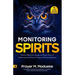 Monitoring Spirits: Hidden Mysteries, Dangerous Prayer Points and Declarations to Disarm and Expose Monitoring Spirits