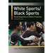 White Sports/Black Sports: Racial Disparities in Athletic Programs