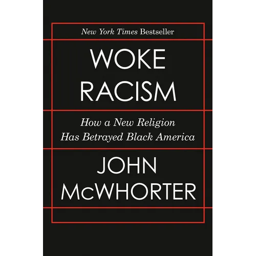 Woke Racism: How a New Religion Has Betrayed Black America