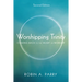 Worshipping Trinity, Second Edition: Coming Back to the Heart of Worship