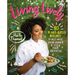 Living Lively: 80 Plant-Based Recipes to Activate Your Power and Feed Your Potential