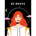 Be Brave