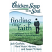 Chicken Soup for the Soul: Finding My Faith: 101 Inspirational Stories about Life, Belief, and Spiritual Renewal