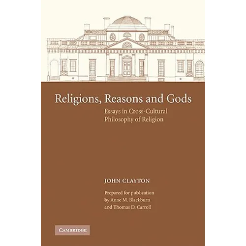 Religions, Reasons and Gods: Essays in Cross-Cultural Philosophy of Religion