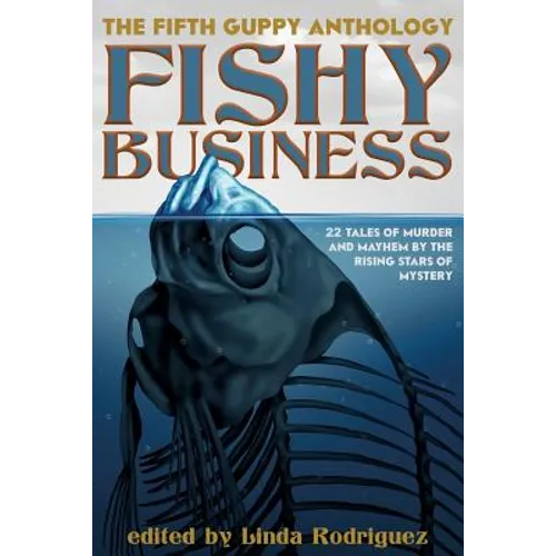 Fishy Business: The Fifth Guppy Anthology