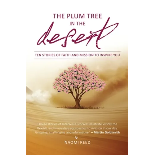 The Plum Tree in the Desert: Ten Stories of Faith and Mission to Inspire You