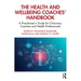 The Health and Wellbeing Coaches' Handbook: A Practitioner's Guide for Clinicians, Coaches and Health Professionals