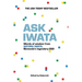 Ask Iwata: Words of Wisdom from Satoru Iwata, Nintendo's Legendary CEO
