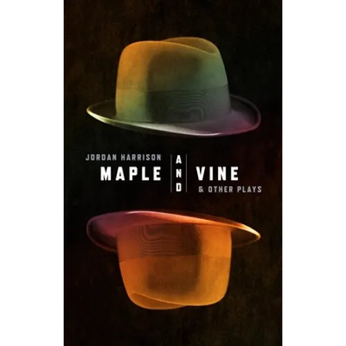 Maple and Vine & Other Plays