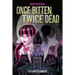 Once Bitten, Twice Dead (a Monster High YA Novel)