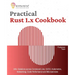 Practical Rust 1.x Cookbook: 100+ Solutions across Command Line, CI/CD, Kubernetes, Networking, Code Performance and Microservices