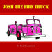 Josh the Firetruck