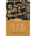 Book Clubs: Women and the Uses of Reading in Everyday Life