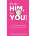 It's Not Him, It's You!: Girl, Forget the Breakup, Forgive Yourself & Move On!