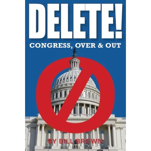 Delete!: Congress, Over & Out