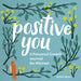 Positive You: A Personal Growth Journal for Women