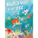 Nunca beses a un pez