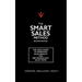 The Smart Sales Method: The CEO's Guide To Improving Sales Results For B2B Technology Sales Teams
