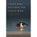 I Have Been Assigned the Single Bird: A Daughter's Memoir