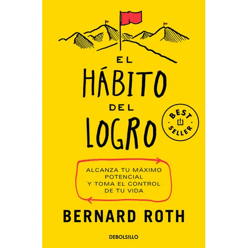 El Hábito del Logro: Alcanza Tu Máximo Potencial Y Toma El Control de Tu Vida / The Achievement Habit