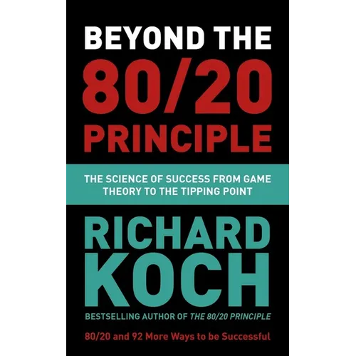 Beyond the 80/20 Principle: The Science of Success from Game Theory to the Tipping Point