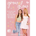 Grow and Glow: The Fizz Sisters' guide to being happy, healthy, and glowing from the inside out while growing up