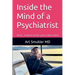 Inside the Mind of a Psychiatrist: And... how to enter your own mind