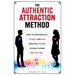 The Authentic Attraction Method: How To Strategically Attract And Date Beautiful Women Without Losing Who You Are