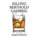 Killing Berthold Gambrel: A Collection