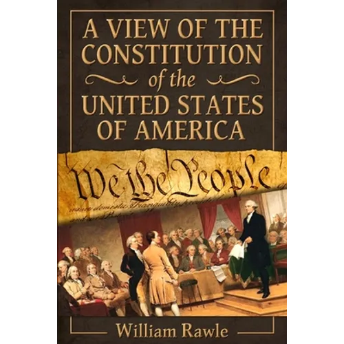 A View of the Constitution of the United States of America