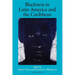 Blackness in Latin America and the Caribbean, Volume 1: Social Dynamics and Cultural Transformations: Central America and Northern and Western South A