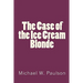 The Case of the Ice Cream Blonde