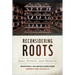 Reconsidering Roots: Race, Politics, and Memory