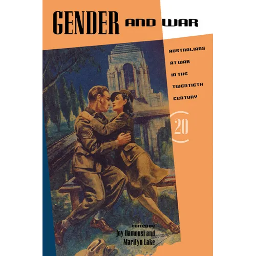 Gender and War: Australians at War in the Twentieth Century