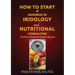 How to Start a Business in Iridology and Nutritional Consulting: The Proven Beginners Guide to Success