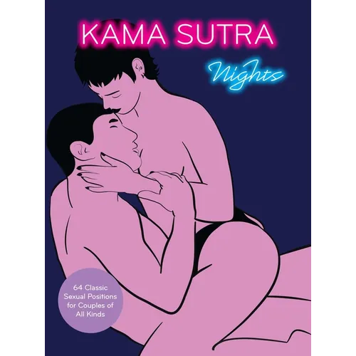 Kama Sutra Nights: 64 Classic Sexual Positions for Couples of All Kinds